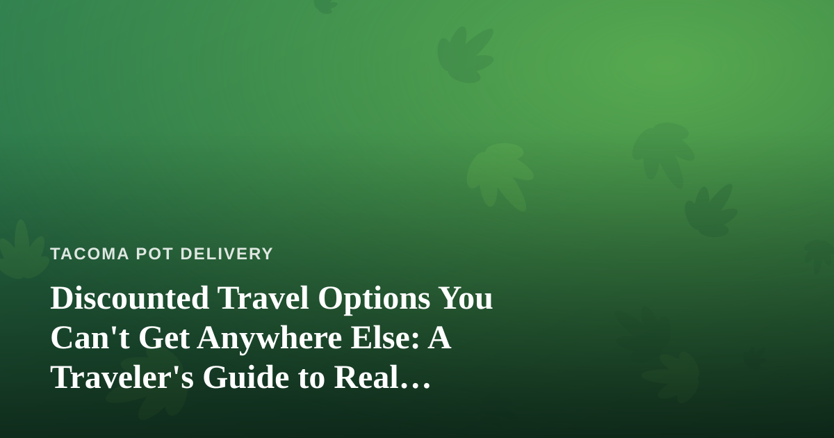 Discounted Travel Options You Can’t Get Anywhere Else: A Traveler’s Guide to Real Savings