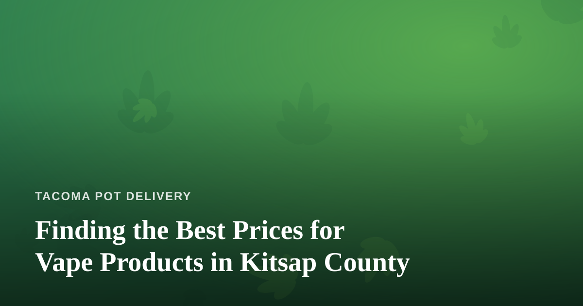 Finding the Best Prices for Vape Products in Kitsap County