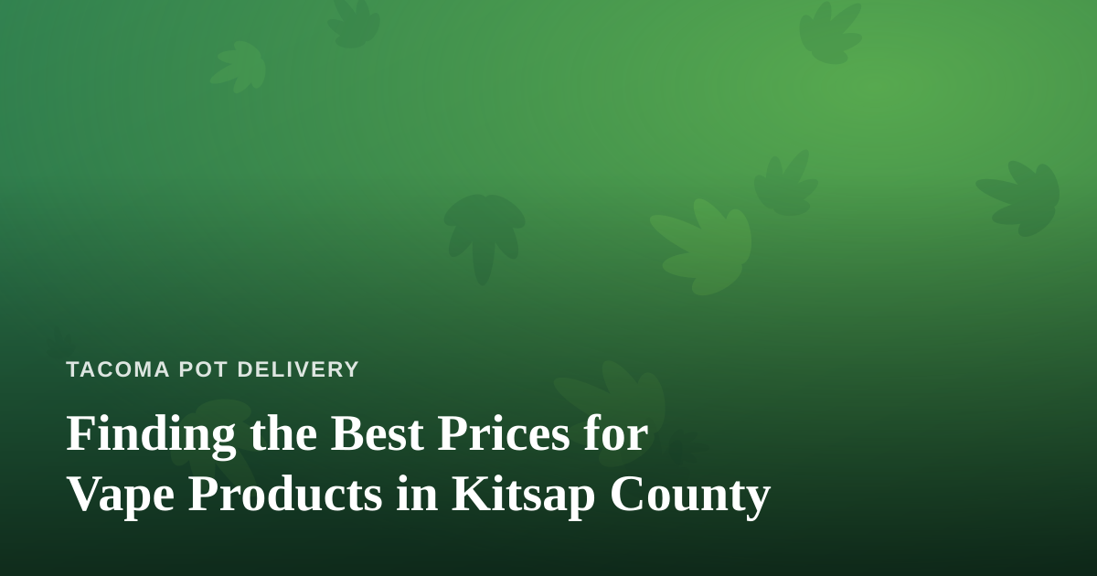 Finding the Best Prices for Vape Products in Kitsap County