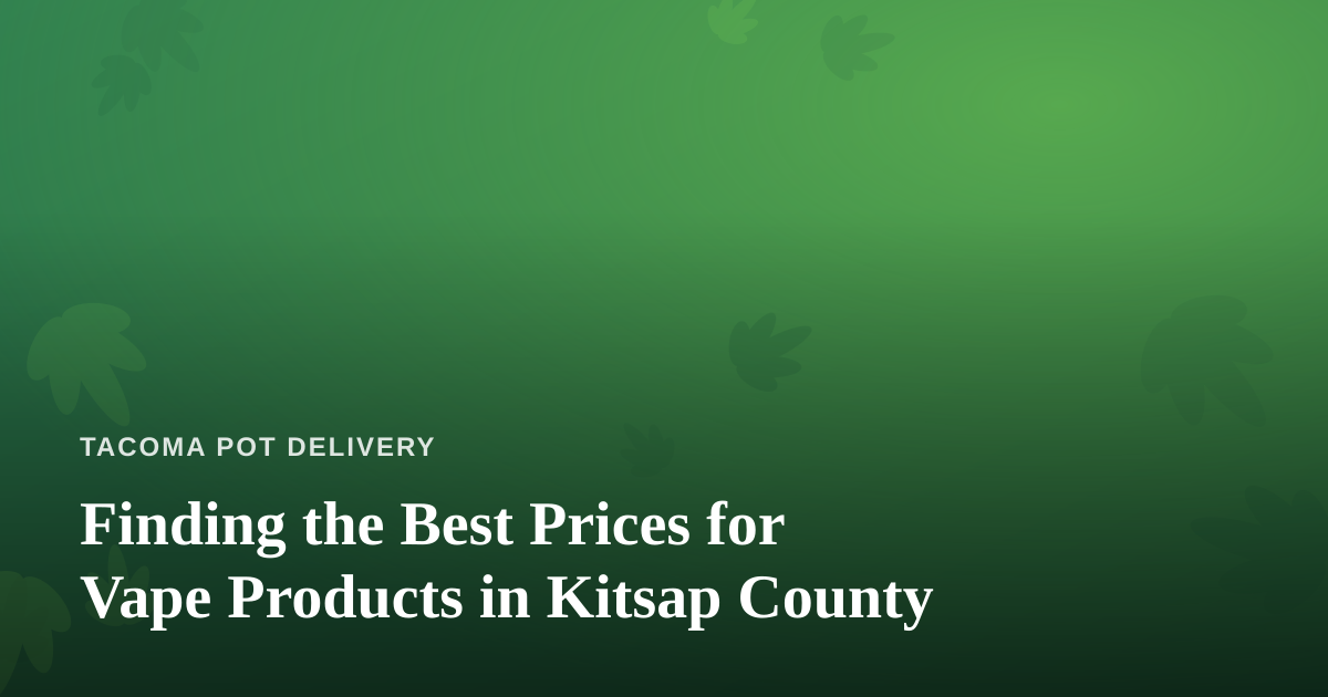 Finding the Best Prices for Vape Products in Kitsap County