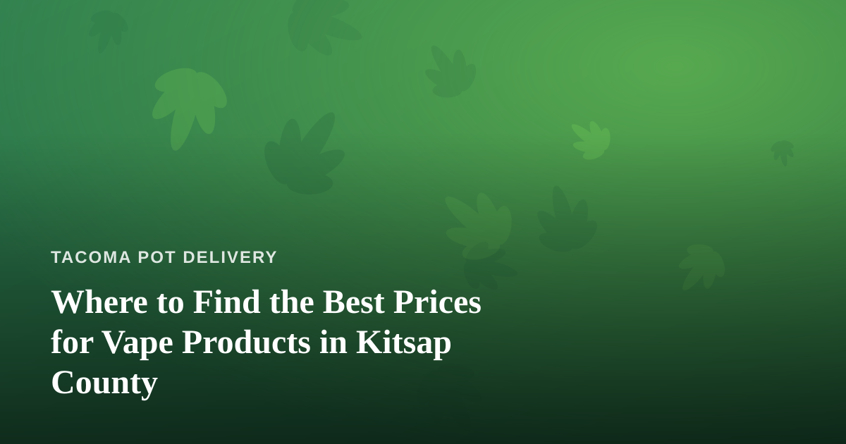 Where to Find the Best Prices for Vape Products in Kitsap County