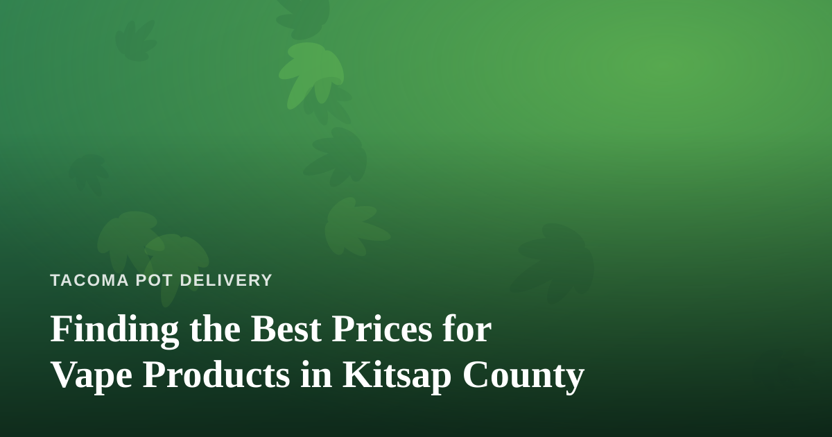 Finding the Best Prices for Vape Products in Kitsap County