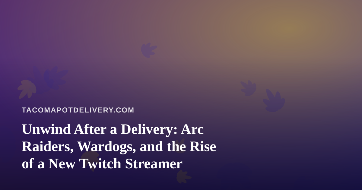 Unwind After a Delivery: Arc Raiders, Wardogs, and the Rise of a New Twitch Streamer