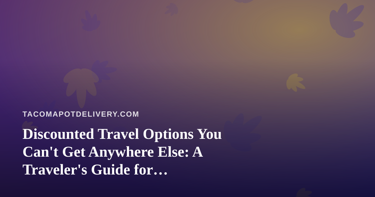 Discounted Travel Options You Can’t Get Anywhere Else: A Traveler’s Guide for Cannabis-Friendly Trips