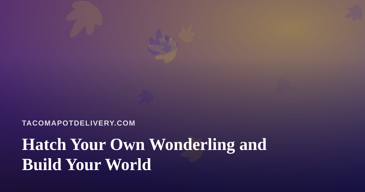 Hatch Your Own Wonderling and Build Your World