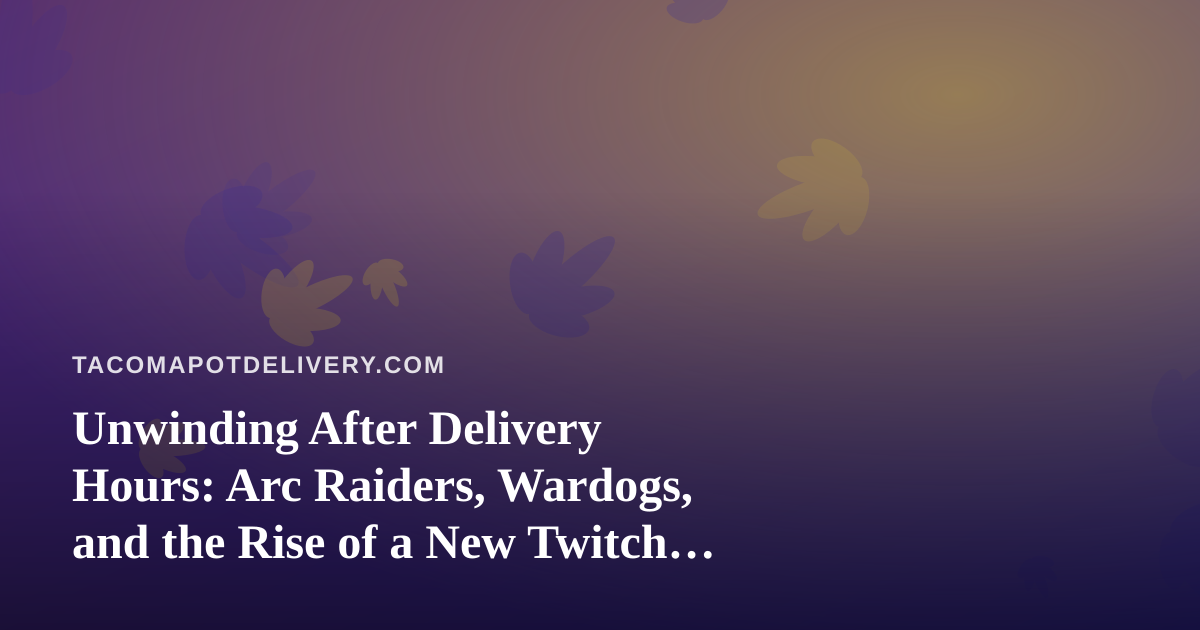 Unwinding After Delivery Hours: Arc Raiders, Wardogs, and the Rise of a New Twitch Streamer